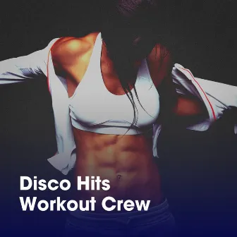 Disco Hits Workout Crew by Workout Buddy