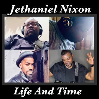 Life and Time by Jethaniel Nixon