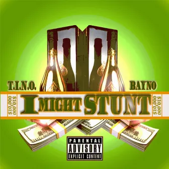 I Might Stunt (feat. Bayno) by T.I.N.O.