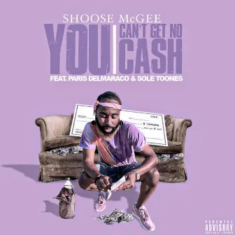 You Can't Get No Cash by Shoose McGee