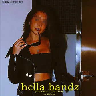 Hella Bandz by Nakamura