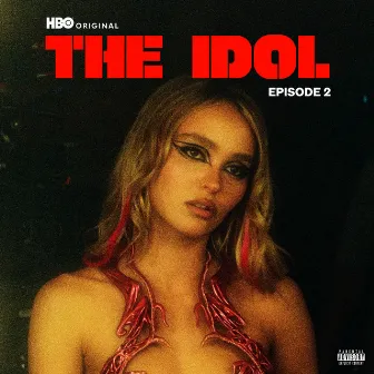 The Idol Episode 2 (Music from the HBO Original Series) by MIKE DEAN