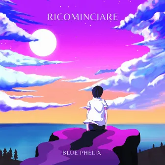 Ricominciare by Blue Phelix