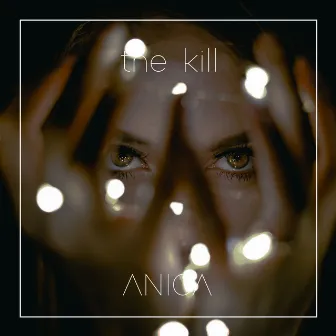 The Kill by Anica