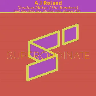 Shadow Maker ( the Remixes ) by A.J Roland