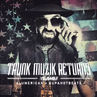 Trunk Muzik Returns by Yelawolf