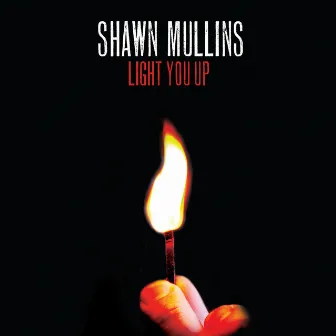 Light You Up by Shawn Mullins