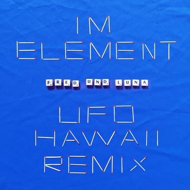 Im Element - UFO Hawaii Streichholz Mix