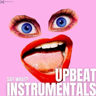 Say What? by Upbeat Instrumentals