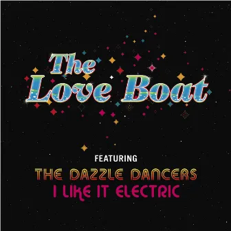 The Love Boat by The Dazzle Dancers/I Like It Electric