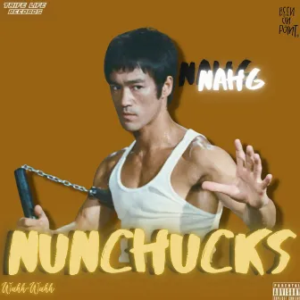 Nunchucks by Nah G