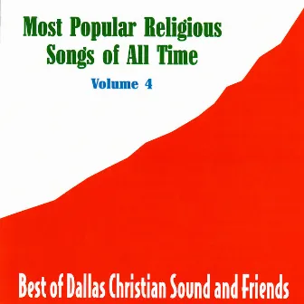 Most Popular Religious Songs Of All Time Vol. 4 by Dallas Christian Adult Concert Choir And Friends