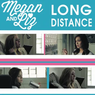 Long Distance by Megan & Liz