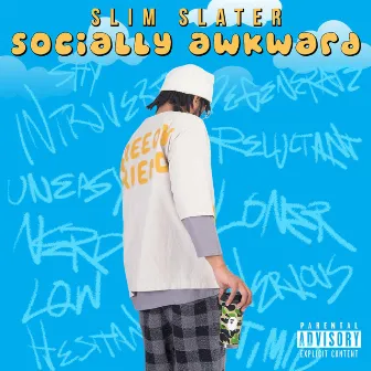 Socially Awkward by Slim Slater