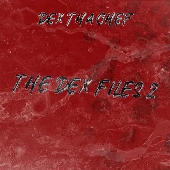 The Dex Files 2 (Instrumental Version) by Dex Tha Chef