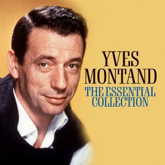 The Essential Collection (Deluxe Edition) by Yves Montand