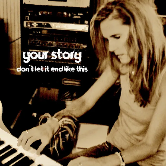 Your Story (Don't Let It End Like This)