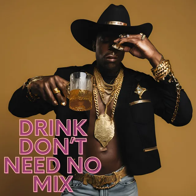 Drink Don't Need No Mix Song - Classic Country