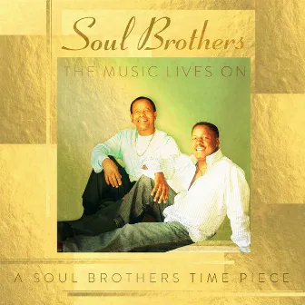 The Music Lives On: A Soul Brothers Time Piece by Soul Brothers