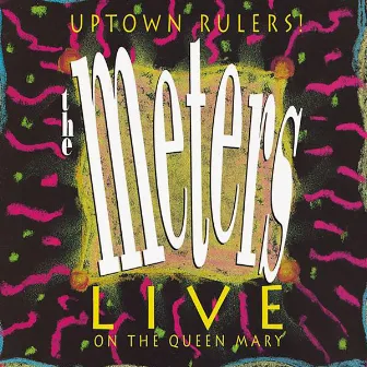 Uptown Rulers! Live on the Queen Mary by The Meters