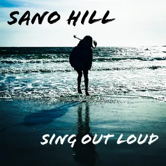 Sing Out Loud by Sano Hill