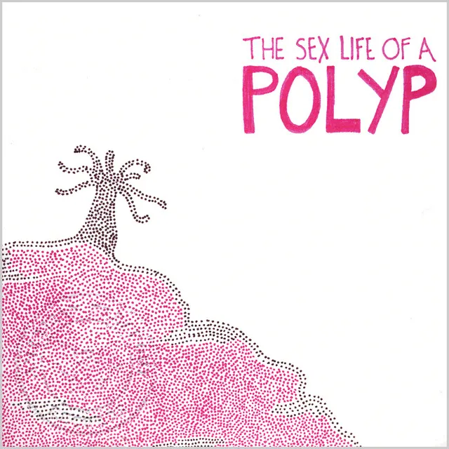 The Sex Life Of A Polyp