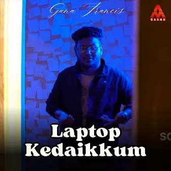 Laptop Kedaikkum by VAM GAANA