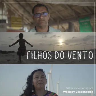 Filhos do Vento - Trilha Sonora Original by Wesdley Vasconcelos