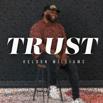 TRUST. by Keldon Williams