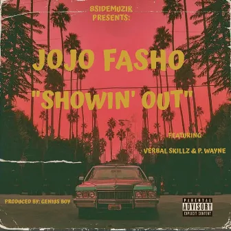 Showin' Out by Jojo Fasho