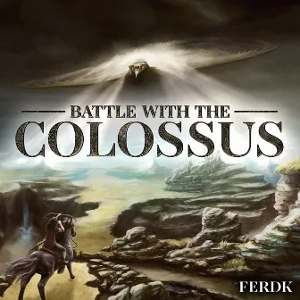 Battle with the Colossus by Ferdk