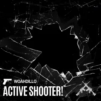 ACTIVE SHOOTER! by WoahDillo