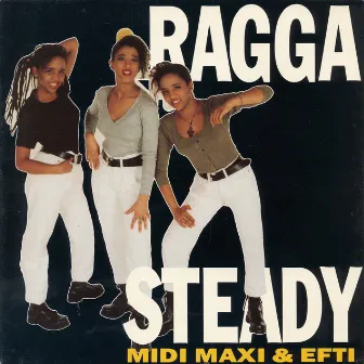 Ragga Steady by Midi, Maxi & Efti