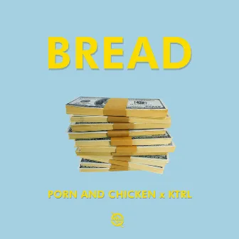 Bread by Porn and Chicken