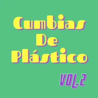 Cumbias De Plástico, Vol. 2 by Plastic Toy Sounds