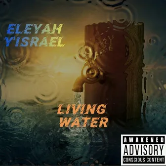 Living Water by Eleyah Y'israel