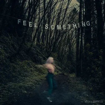 Feel Something by Movements