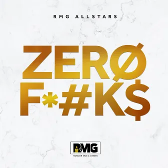 Zero Fucks by RMG ALL STARS