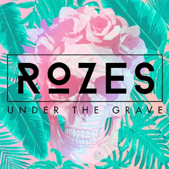 Under the Grave by ROZES