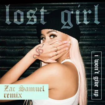 I Won't Give Up (Zac Samuel Remix) by Lost Girl