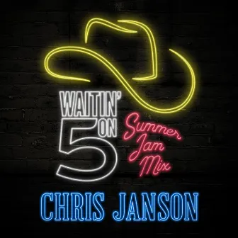 Waitin' on 5 (Summer Jam Mix) by Chris Janson