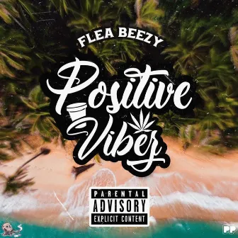 Positive VibeZ by Flea Beezy