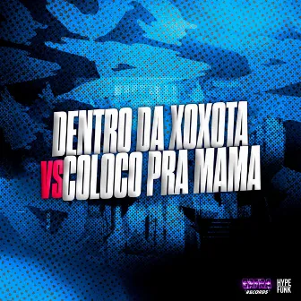 Dentro da Xoxota Vs Coloco pra Mama by Dj Magrin 011