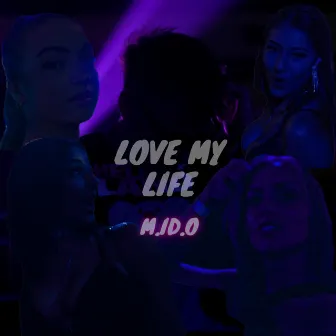 Love my Life by M.ID.O