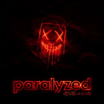 Paralyzed by DJ Bill-E Bob