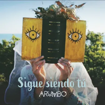 Sigue siendo tú by Arumbo