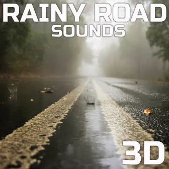 Rainy Road Sounds 3D by 3D Rain Sounds