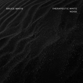 Therapeutic White Noise by Bruce White