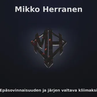 Epäsovinnaisuuden Ja Järjen Valtava Kliimaksi by Mikko Herranen