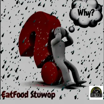 Why by EatFood Stuwop